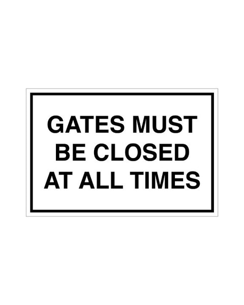 Gates Must Be Closed At All Times Construction Sign 