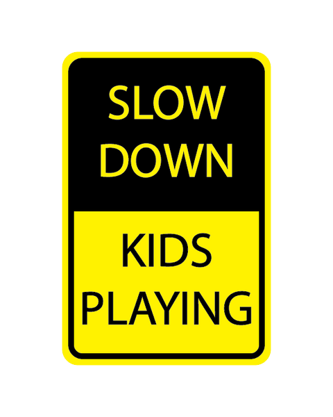 Slow Down - Kids Playing 3mm 12″x18″ Aluminium Composite - Surrey Sign Shop