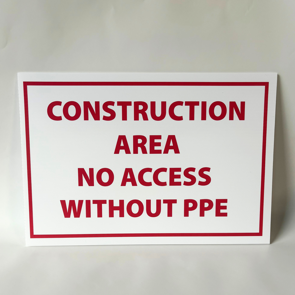 Construction Area No Access without PPE Construction Sign Coroplast Print