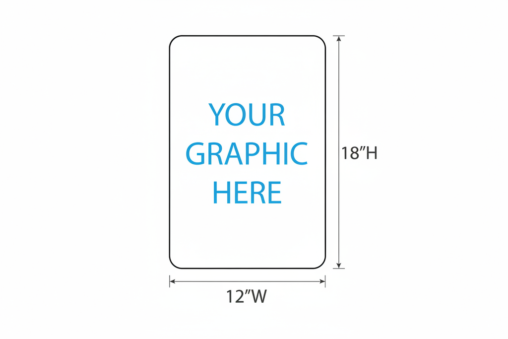 Placeholder graphic with dimensions 12"W x 18"H and text 'YOUR GRAPHIC HERE' on a white background.