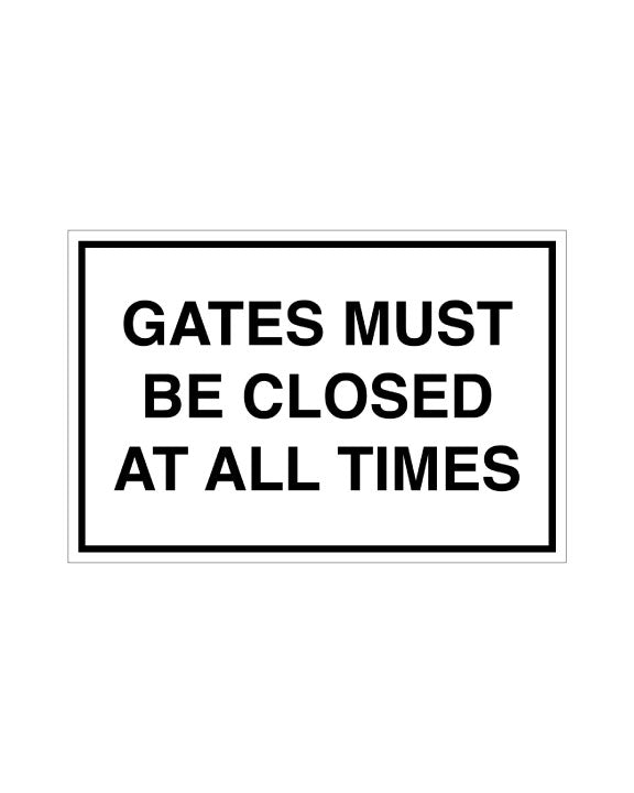 Gates Must Be Closed At All Times Construction Sign 