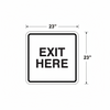 Exit here sign 23"x23" black text and white background