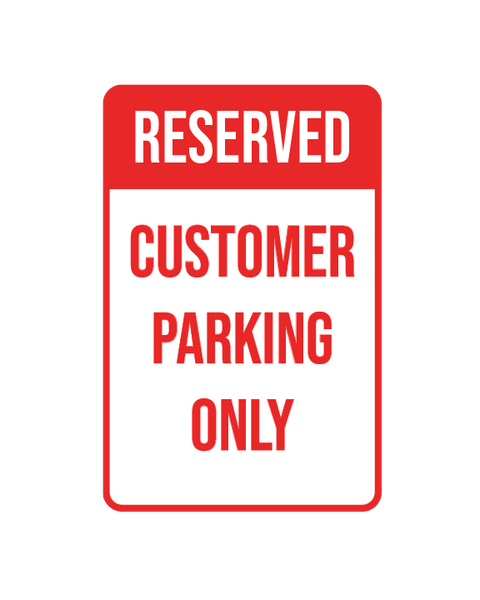Reserved Customer Parking Only Sign Aluminum Composite 12”x18”x 3mm - BC Retail Supplies
