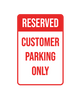 Reserved Customer Parking Only Sign  12”x18” 3mm Aluminum Composite