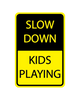 Slow Down - Kids Playing 3mm 12″x18″ Aluminium Composite - Surrey Sign Shop